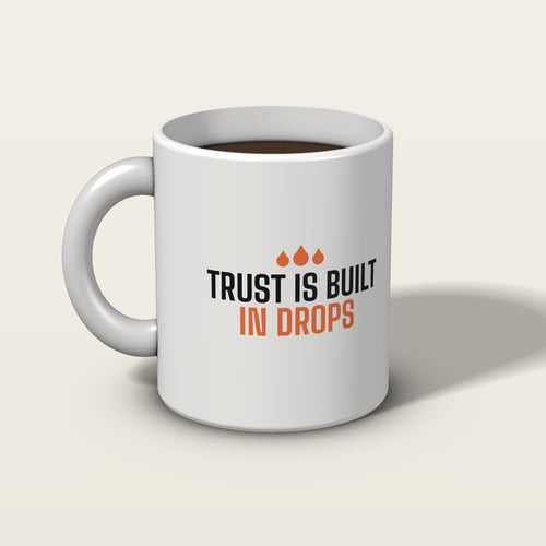 Trust Is Built in Drops mug, front: Trust is built in drops